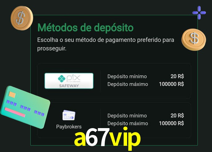 O cassino a67vip oferece uma grande variedade de métodos de pagamento