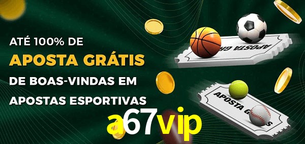 a67vip Ate 100% de Aposta Gratis