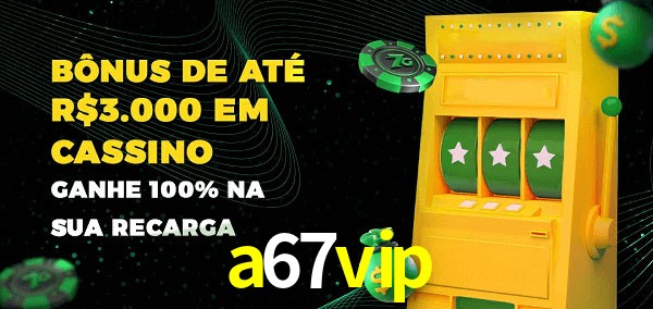 a67vip melhor bônus de depósito