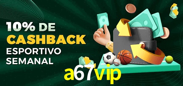 10% de bônus de cashback na a67vip