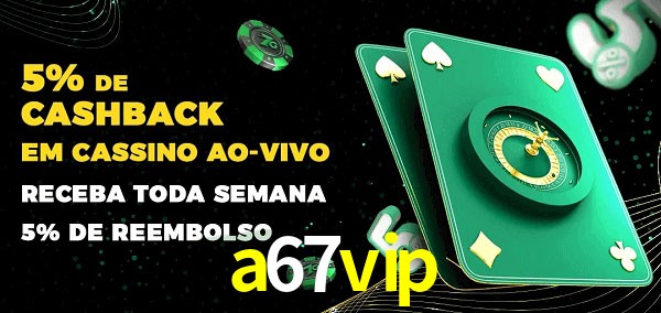 Promoções do cassino ao Vivo a67vip